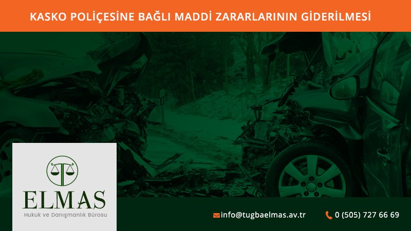 Kasko Poliçesine Bağlı Maddi Zararlarının Giderilmesine İlişkin Tazminat Davaları